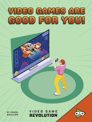 cover image of Video Games Are Good For You!
